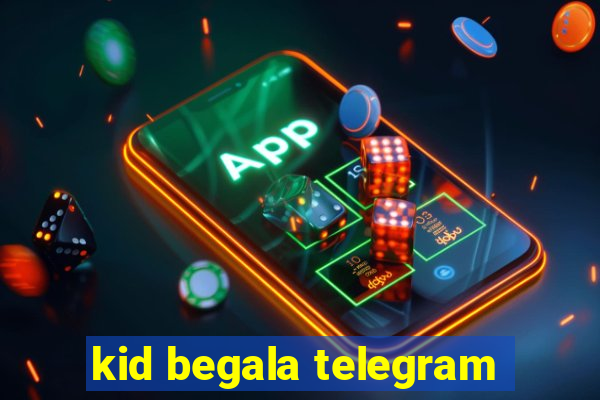 kid begala telegram